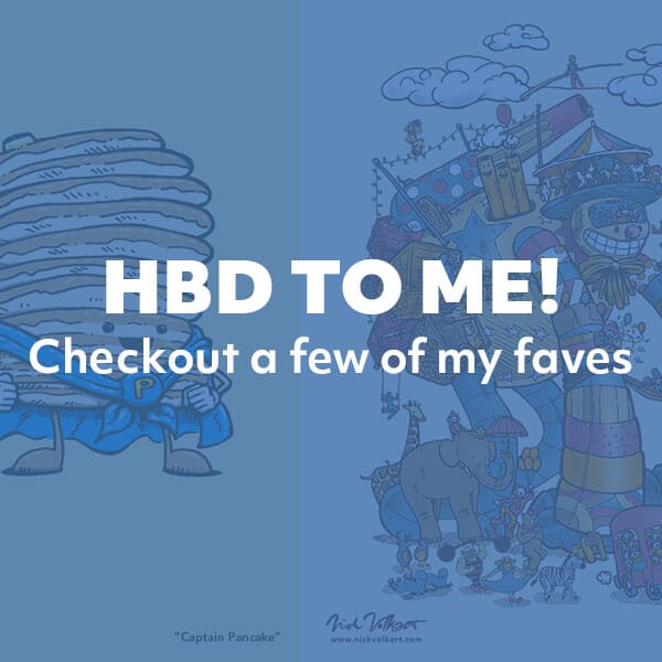 Happy Birthday to Me! | Nick Volkert Nick Volkert, Chicagoland illustrator and creative, lists his favorite artworks from his career so far.