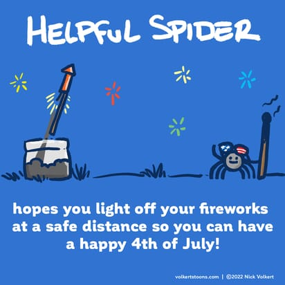 Helpful Spider is a safe distance from a bottle rocket on the 4th of July!