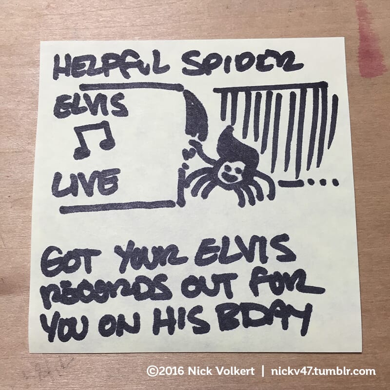 Helpful Spider is dressed as Elvis, playing his records on his birthday.